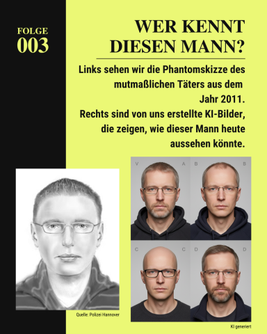 Die Phantomskizze Phantomskizze des mutmaßlichen Täters aus 2011 und KI-generierte Bilder, wie dieser Mann heute aussehen könnte.